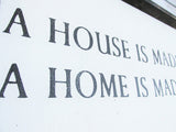 A House is Made Sign