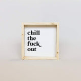 chill the fuck out wall decor