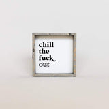 chill the fuck out desk sign