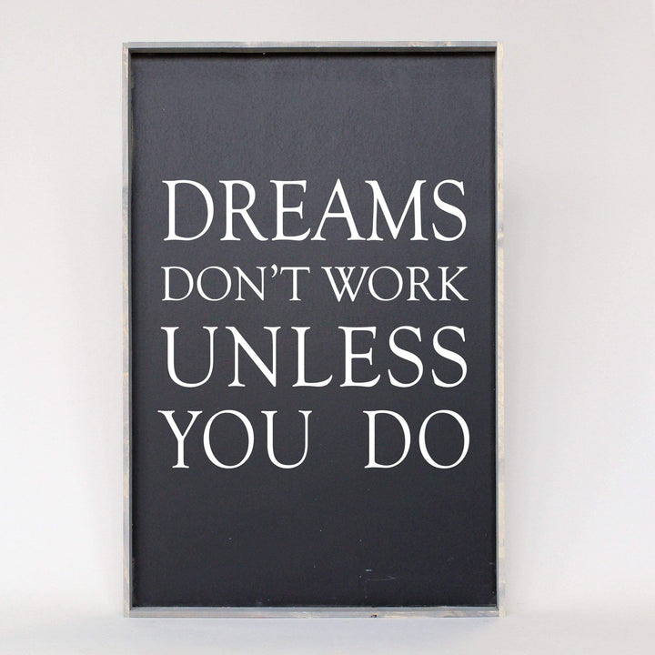 Dreams Don't Work Unless You Do farmhouse sign