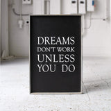 Dreams Don't Work Unless You Do farmhouse sign