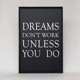 Dreams Don't Work Unless You Do farmhouse sign