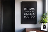 Dreams Don't Work Unless You Do farmhouse sign