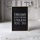 Dreams Don't Work Unless You Do farmhouse sign