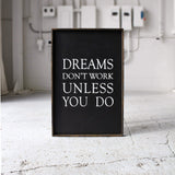 Dreams Don't Work Unless You Do farmhouse sign