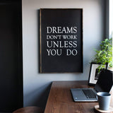 Dreams Don't Work Unless You Do farmhouse sign