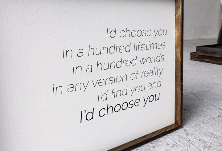 I'd Choose You farmhouse sign