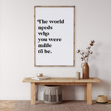 the world needs who you were made to be wall decor