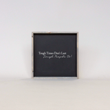 Tough Times Don't Last Tough People Do Sign - Multiple Color Options Available