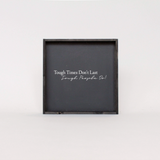Tough Times Don't Last Tough People Do Sign - Multiple Color Options Available