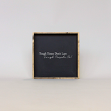 Tough Times Don't Last Tough People Do Sign - Multiple Color Options Available