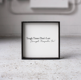 Tough Times Don't Last Tough People Do