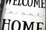 Welcome To Our Home Wood Sign