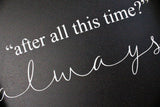 After All This Time? Always | Wood Sign