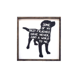 Dog Sign Some of My Best Friends Farmhouse wall decor