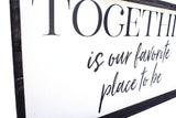 Together is Our Favorite Place to Be Farmhouse decor wall hangings