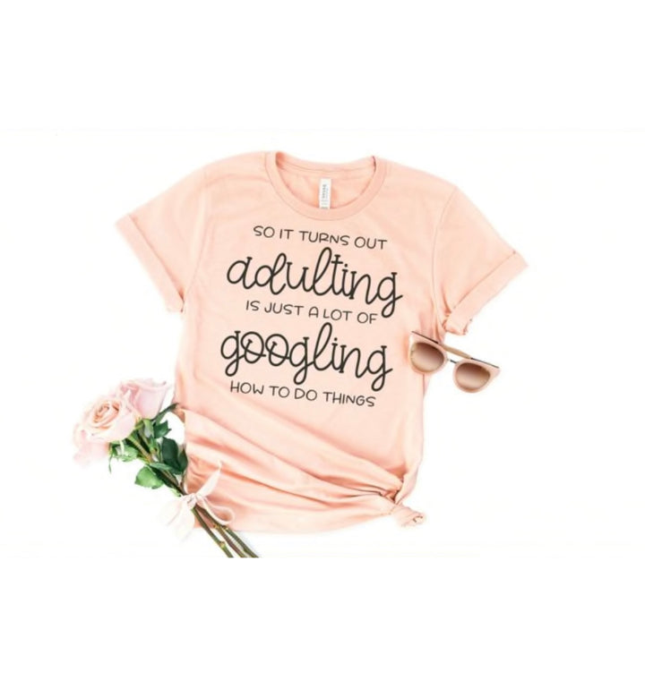 Adulting is Googling T-Shirt