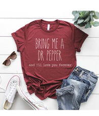 Bring me a Dr.Pepper T-Shirt