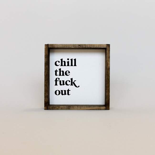 mini chill the fuck out shelf sign
