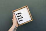 funny gift chill the fuck out sign