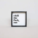 chill the fuck out hanging sign 