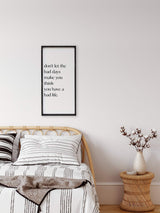 don't let the bad days make you think you have a bad life house decor