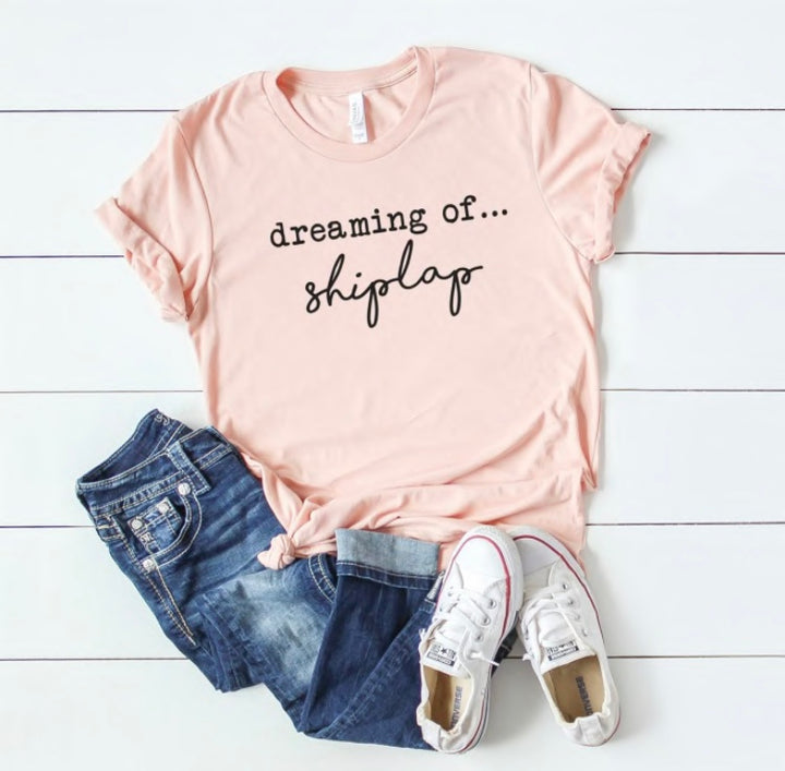Dreaming of Shiplap Graphic T Shirt 