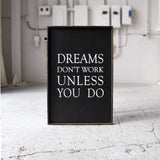 Dreams Don't Work Unless You Do farmhouse sign 