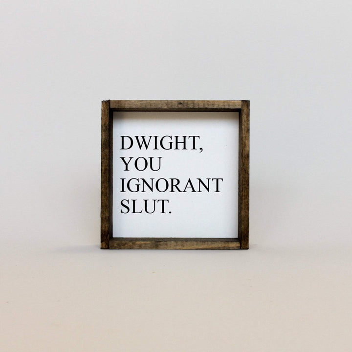 dwight, you ignorant slut hanging sign
