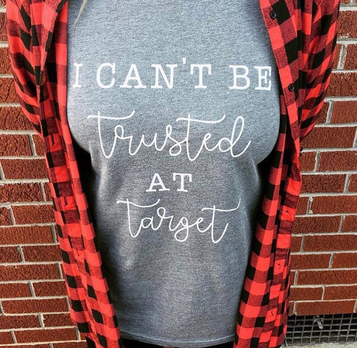 I Can't be Trusted at Target T-Shirt