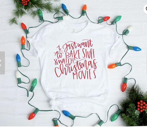 I Just Want to Bake Stuff & Watch Christmas Movies T-Shirt