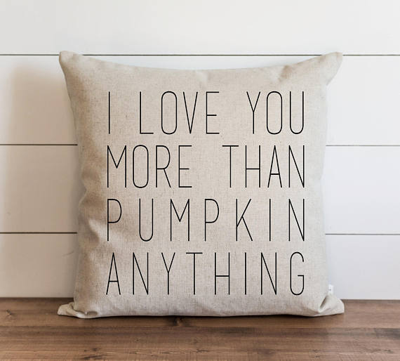 I Love You More Than Pumpkin Anything 20 x 20 Pillow Cover