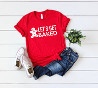 Let's Get Baked Gingerbread T-Shirt