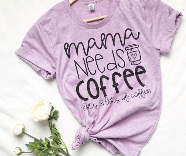 mommy needs a coffee shirt