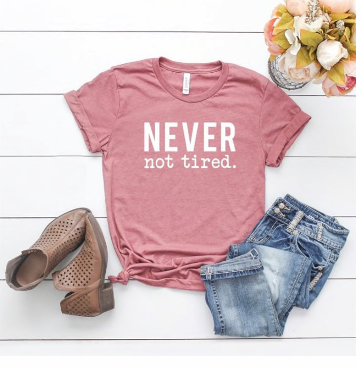 Never Not Tired T-Shirt