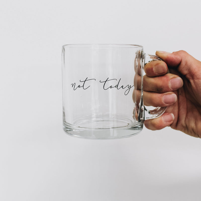 Not Today Glass Coffee Mug﻿ – Modern Rustic Home