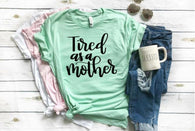 Tired as a Mother T-Shirt