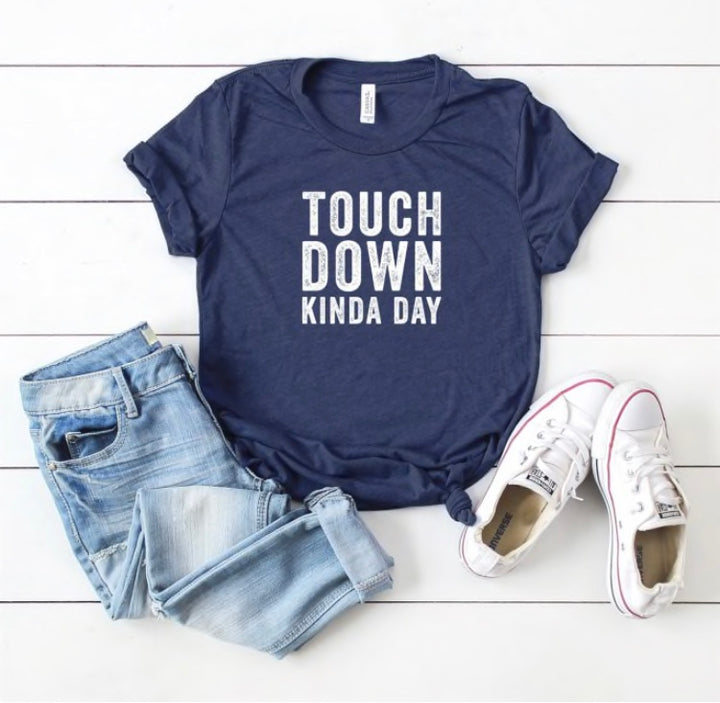 Touch Down Kinda Day T-Shirt
