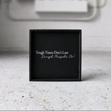 Tough Times Don't Last Tough People Do Sign - Multiple Color Options Available