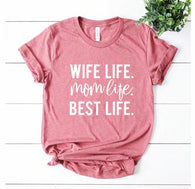 Wife Life Mom Life Best Life T-Shirt