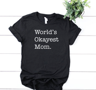 Worl'd Okayest Mom T-Shirt