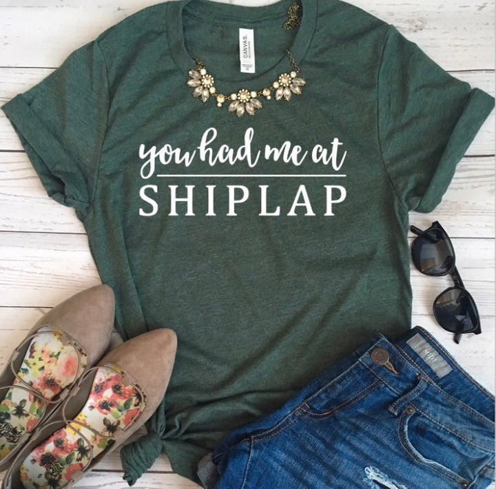 You Had me at Shiplap T-Shirt