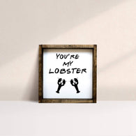 adorable you're my lobster sign