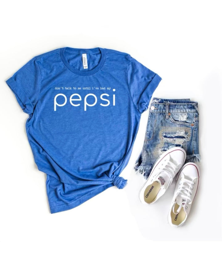 dont talk to me until ive had my pepsi t shirt