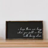 Fall in Love With Being Alive Sign wood Farmhouse decor