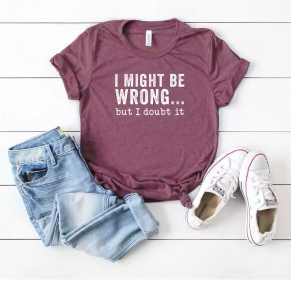 i might be wrong but i doubt it super soft unisex t-shirt