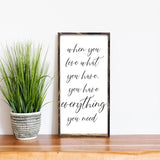 When You Love What You Have, You Have Everything You Need Wood Sign, Farmhouse decor, wall hangings